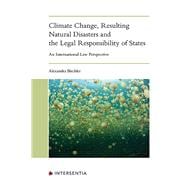 Climate Change, Resulting Natural Disasters and the Legal Responsibility of States An International Law Perspective