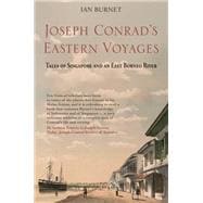 Joseph Conrad's Eastern Voyages