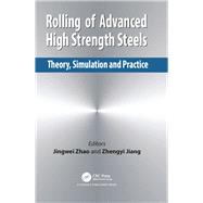 Rolling of Advanced High Strength Steels: Theory, Simulation and Practice