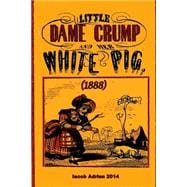 Little Dame Crump and Her White Pig 1888