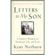 Letters to My Son A Father's Wisdom on Manhood, Life, and Love