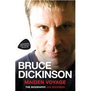 Bruce Dickinson Maiden Voyage: The Biography