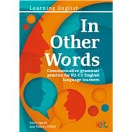 In Other Words Comprehensive grammar practice for B2–C1 English language learners,9781803880310