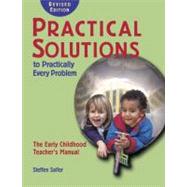 Practical Solutions to Practically Every Problem: The Early Childhood Teacher's Manual