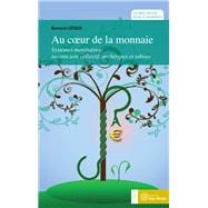 Au coeur de la monnaie : Systèmes monétaires, inconscient collectif, archétypes et tabous