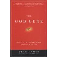 The God Gene How Faith Is Hardwired into Our Genes