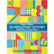 101 Needlepoint Stitches and How to Use Them Fully Illustrated with Photographs and Diagrams