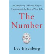 The Number; A Completely Different Way to Think About the Rest of Your Life
