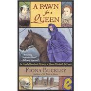 A Pawn for a Queen; An Ursula Blanchard Mystery at Queen Elizabeth I's Court