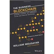 The Business Blockchain Promise, Practice, and Application of the Next Internet Technology