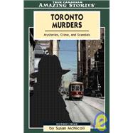 Toronto Murders : Mysteries, Crimes, and Scandals