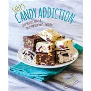 Sally's Candy Addiction Tasty Truffles, Fudges & Treats for Your Sweet-Tooth Fix