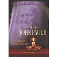 Great Souls: Pope John Paul II: Crusader for Human Dignity