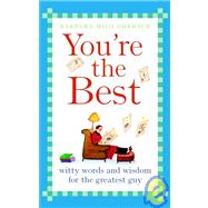 You're the Best : Witty Words and Wisdom for the Greatest Guy