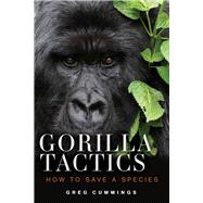 Gorilla Tactics How to Save a Species