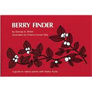 Berry Finder A guide to native plants with fleshy fruits