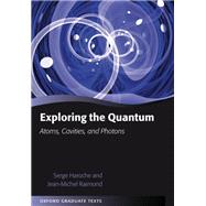 Exploring the Quantum Atoms, Cavities, and Photons