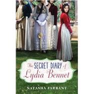 The Secret Diary of Lydia Bennet The Secret Diary of Lydia Bennet