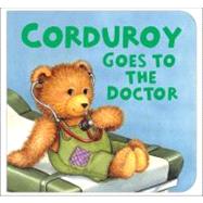 Corduroy Goes to the Doctor (lg format)
