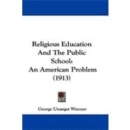 Religious Education and the Public School : An American Problem (1913)