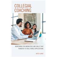 Collegial Coaching Mentoring for Knowledge and Skills That Transfer to Real-World Applications