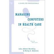 Managing Computers in Health Care : A Guide for Professionals
