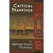 Critical Mappings Of Arturo Islas's Fictions