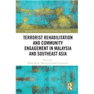Terrorist Rehabilitation and Community Engagement in Malaysia and Southeast Asia