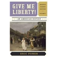 Give Me Liberty!: An American History, Volume 2 (Seagull Edition),9780393920314