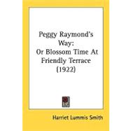 Peggy Raymond's Way : Or Blossom Time at Friendly Terrace (1922)