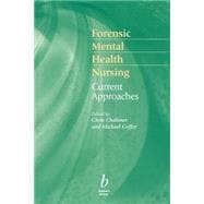 Forensic Mental Health Nursing Current Approaches