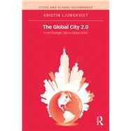 The Global City 2.0: From Strategic Site to Global Actor