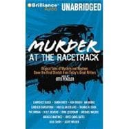 Murder at the Racetrack: Original Tales of Mystery and Mayhem Down the Final Stretch from Today's Great Writers, Library Edition