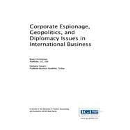 Corporate Espionage, Geopolitics, and Diplomacy Issues in International Business