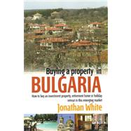 Buying a Property in Bulgaria: How to Buy an Investment Property, Retirement Home or Holiday Retreat