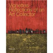 Vignettes: Reflections of an Art Collector