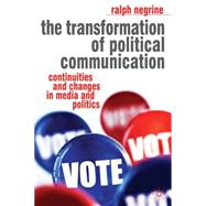The Transformation of Political Communication Continuities and Changes in Media and Politics