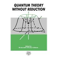 Quantum Theory without Reduction,