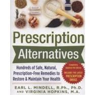 Prescription Alternatives:Hundreds of Safe, Natural, Prescription-Free Remedies to Restore and Maintain Your Health, Fourth Edition