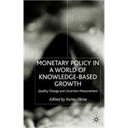 Monetary Policy in a World of Knowledge-Based Growth : Quality Change and Uncertain Measurement