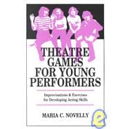 Theatre Games for Young Performers: Improvisations and Exercises for Developing Acting Skills,9780916260316