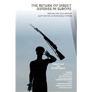 The Return of Direct Defense in Europe Meeting the 21st Century Authoritarian Challenge