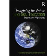 Imagining the Future of Global Education: Dreams and Nightmares