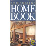 Colorado Home Book: A Comprehensive Hands-On Design Sourcebook for Building, Remodeling, Decorating, Furnishing and Landscaping a Luxury Home in Denver, Colorado Springs