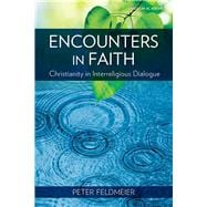 Encounters in Faith : Christianity in Interreligious Dialogue