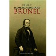 The Life of Isambard Kingdom Brunel, Civil Engineer