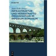 Infrastruktur Und Herrschaftsorganisation Im Imperium Romanum