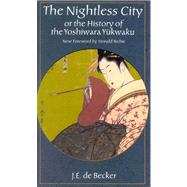 The Nightless City: Or the History of the Yoshiwara Yukwaku