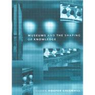Museums and the Shaping of Knowledge