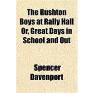 The Rushton Boys at Rally Hall Or, Great Days in School and Out